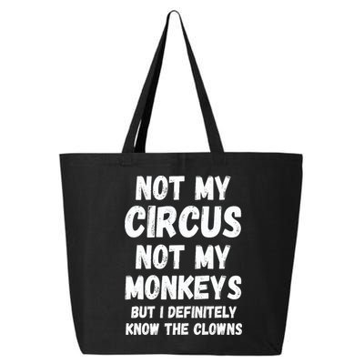 Not My Circus Not My Monkeys But I Definitely Know The Clowns 25L Jumbo Tote