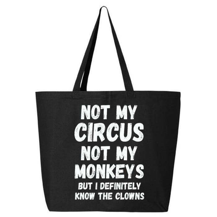 Not My Circus Not My Monkeys But I Definitely Know The Clowns 25L Jumbo Tote