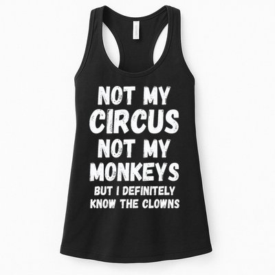 Not My Circus Not My Monkeys But I Definitely Know The Clowns Womens Tank Top