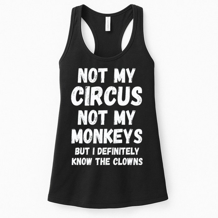 Not My Circus Not My Monkeys But I Definitely Know The Clowns Womens Tank Top