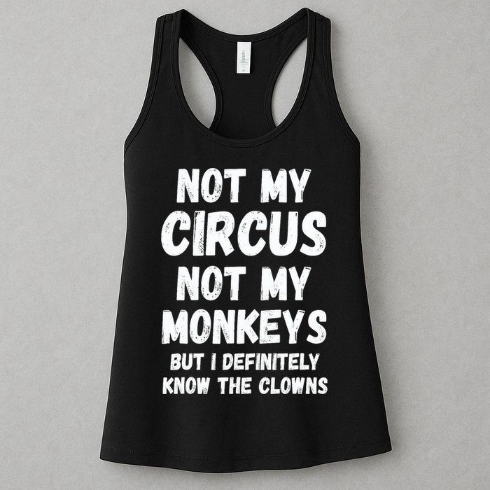 Not My Circus Not My Monkeys But I Definitely Know The Clowns Womens Tank Top