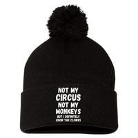 Not My Circus Not My Monkeys But I Definitely Know The Clowns Pom Pom 12in Knit Beanie