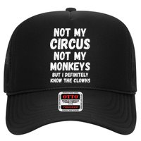 Not My Circus Not My Monkeys But I Definitely Know The Clowns Trucker Hat
