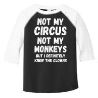 Not My Circus Not My Monkeys But I Definitely Know The Clowns Toddler Fine Jersey T-Shirt
