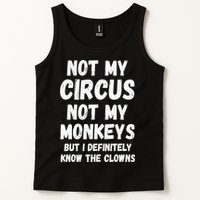 Not My Circus Not My Monkeys But I Definitely Know The Clowns Tank Top