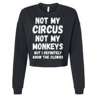 Not My Circus Not My Monkeys But I Definitely Know The Clowns Cropped Pullover Crew