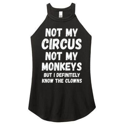 Not My Circus Not My Monkeys But I Definitely Know The Clowns Women's Perfect Tri Rocker Tank
