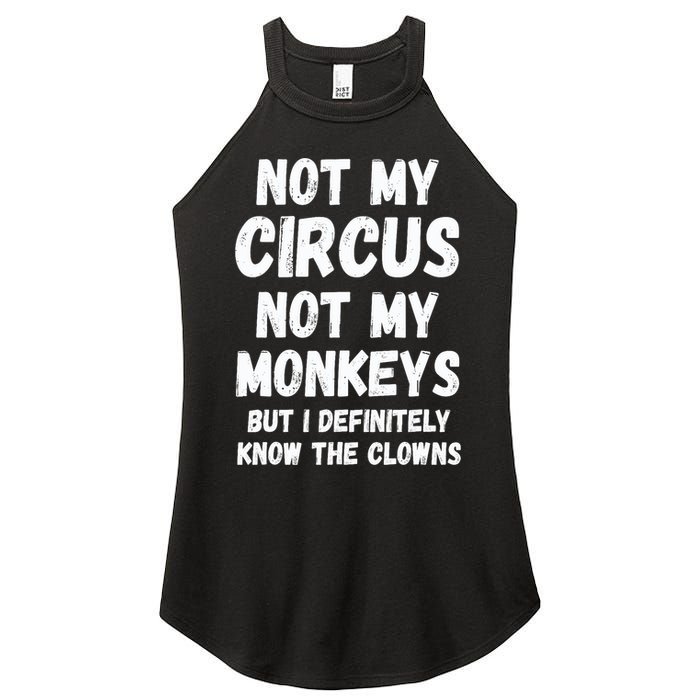 Not My Circus Not My Monkeys But I Definitely Know The Clowns Women's Perfect Tri Rocker Tank