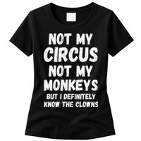Not My Circus Not My Monkeys But I Definitely Know The Clowns Womens T-Shirt