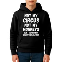 Not My Circus Not My Monkeys But I Definitely Know The Clowns Kids Hoodie
