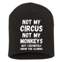 Not My Circus Not My Monkeys But I Definitely Know The Clowns Short Acrylic Beanie