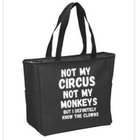 Not My Circus Not My Monkeys But I Definitely Know The Clowns Zip Tote Bag