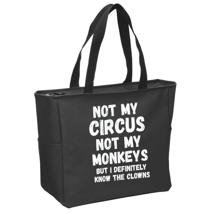 Not My Circus Not My Monkeys But I Definitely Know The Clowns Zip Tote Bag
