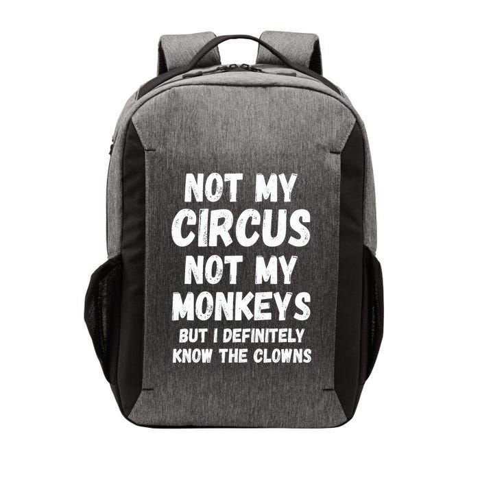 Not My Circus Not My Monkeys But I Definitely Know The Clowns Vector Backpack