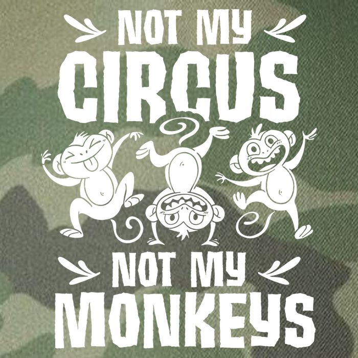 Not My Circus Not My Monkeys Saying Animal Lover Monkey Legacy Tie Dye Trucker Hat