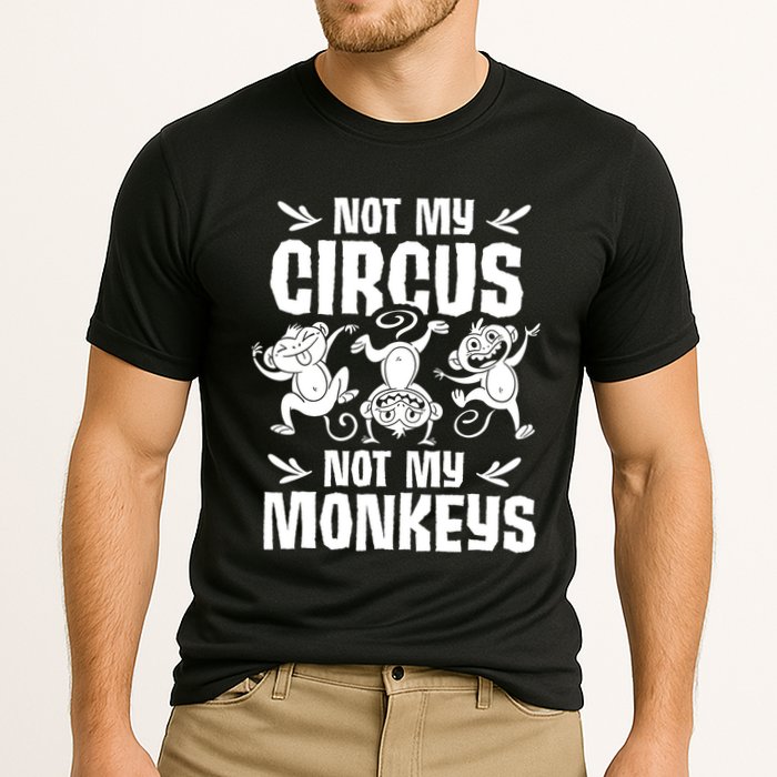 Not My Circus Not My Monkeys Saying Animal Lover Monkey Performance Shirt