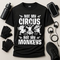 Not My Circus Not My Monkeys Saying Animal Lover Monkey Performance Shirt