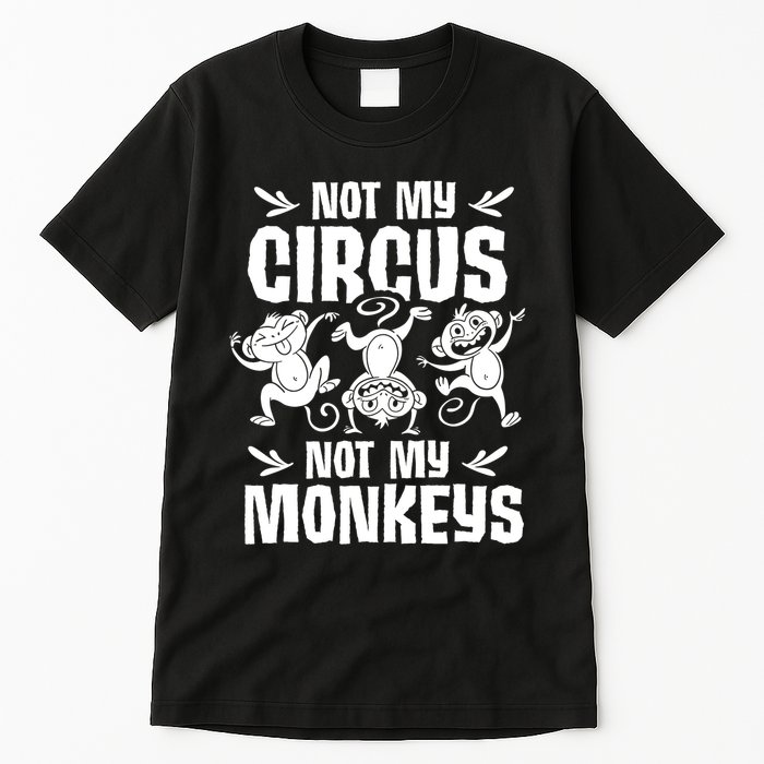 Not My Circus Not My Monkeys Saying Animal Lover Monkey Tall T-Shirt