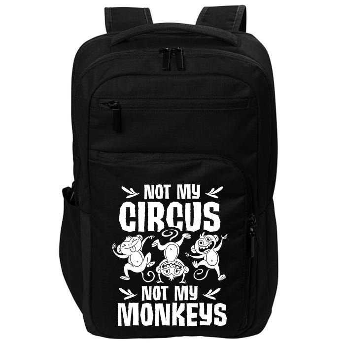 Not My Circus Not My Monkeys Saying Animal Lover Monkey Impact Tech Backpack