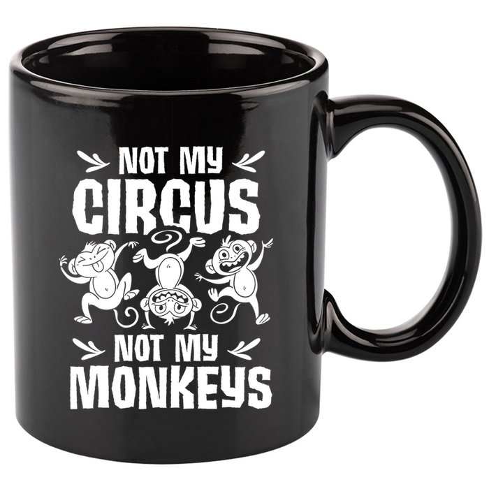 Not My Circus Not My Monkeys Saying Animal Lover Monkey 11oz C Handle Ceramic Mug
