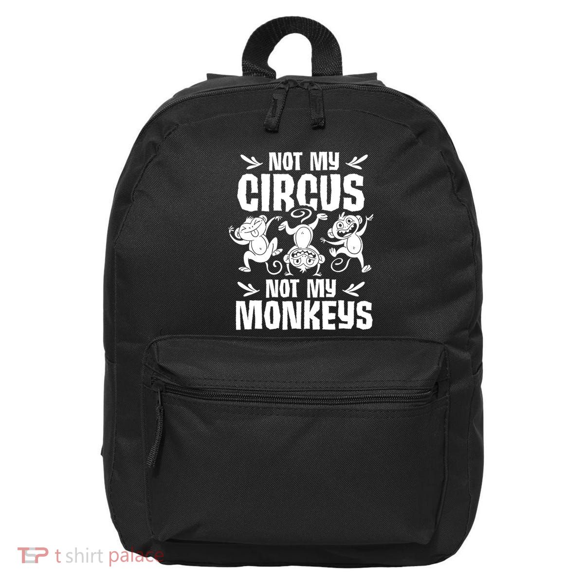 Not My Circus Not My Monkeys Saying Animal Lover Monkey 16 in Basic Backpack