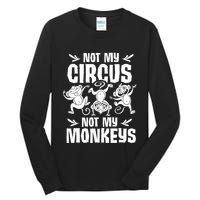 Not My Circus Not My Monkeys Saying Animal Lover Monkey Tall Long Sleeve T-Shirt