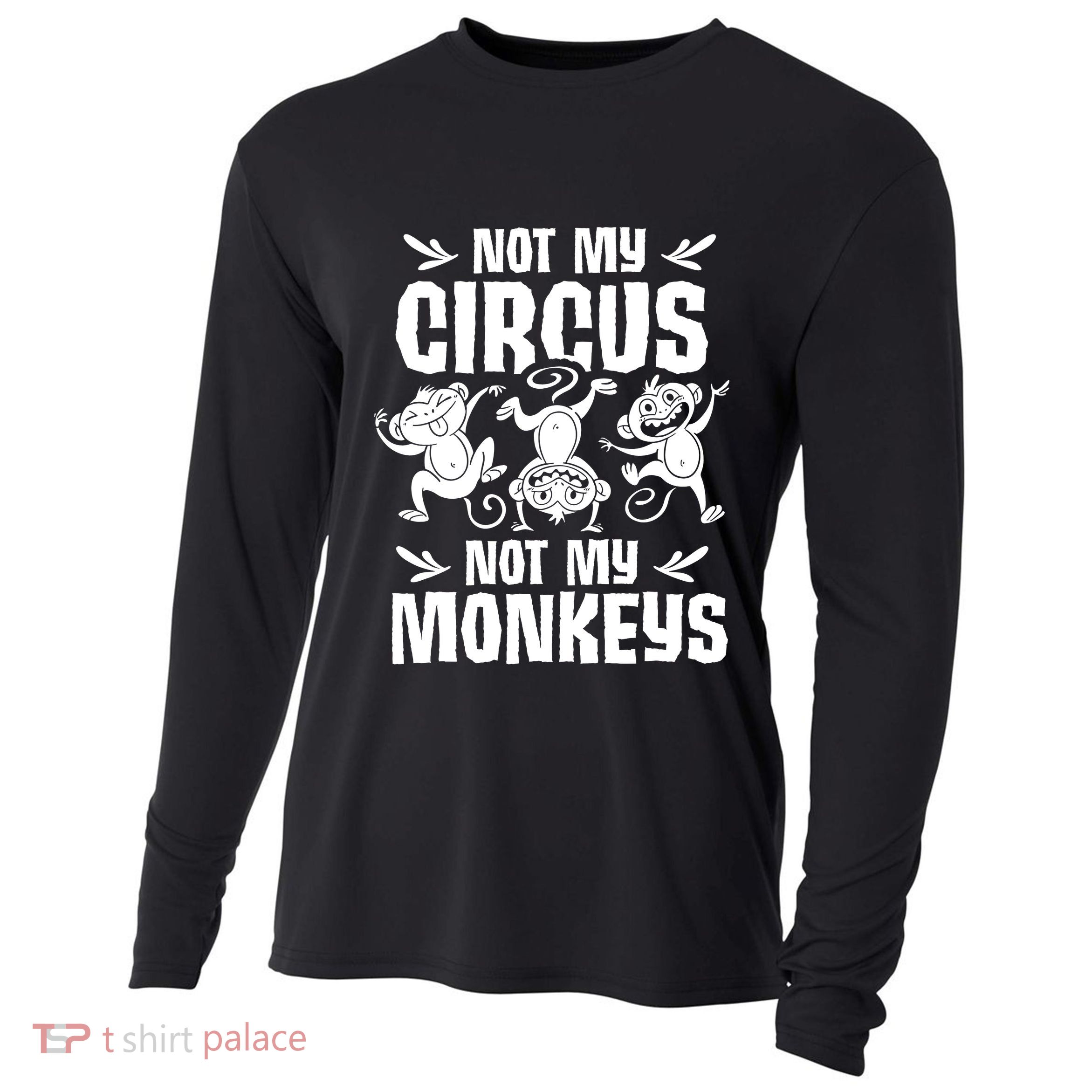 Not My Circus Not My Monkeys Saying Animal Lover Monkey Cooling Performance Long Sleeve Crew