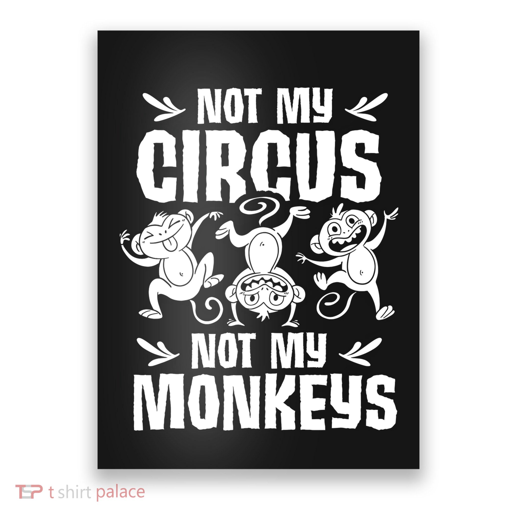 Not My Circus Not My Monkeys Saying Animal Lover Monkey Poster