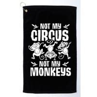 Not My Circus Not My Monkeys Saying Animal Lover Monkey Golf Towel