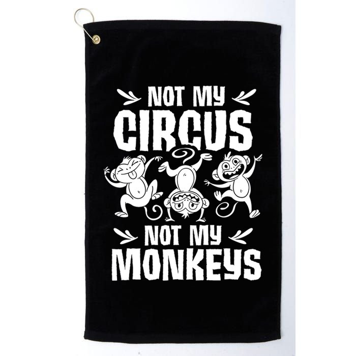 Not My Circus Not My Monkeys Saying Animal Lover Monkey Golf Towel