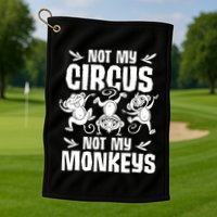 Not My Circus Not My Monkeys Saying Animal Lover Monkey Golf Towel