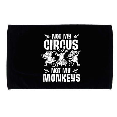 Not My Circus Not My Monkeys Saying Animal Lover Monkey Microfiber Hand Towel