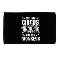 Not My Circus Not My Monkeys Saying Animal Lover Monkey Microfiber Hand Towel
