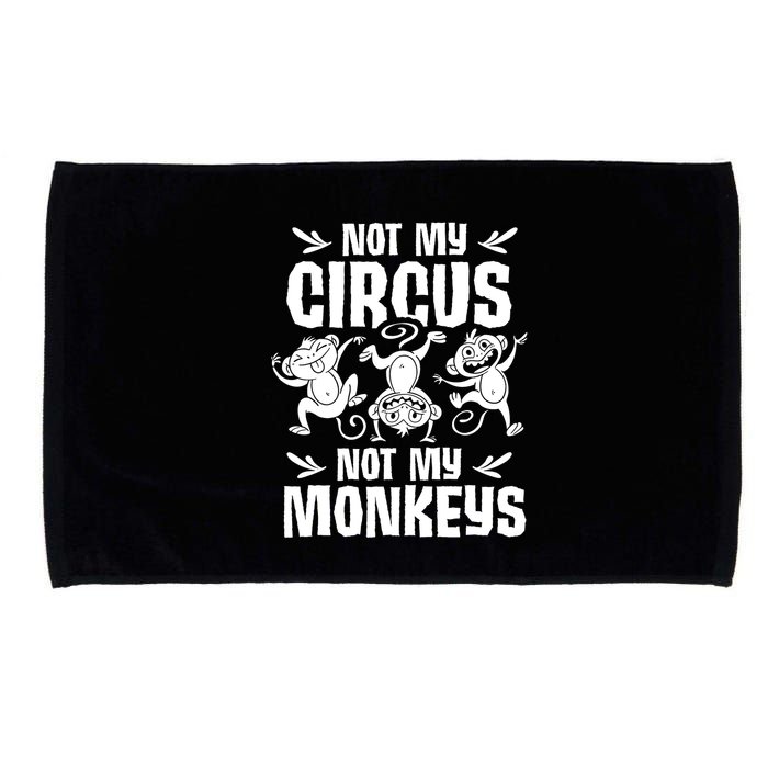 Not My Circus Not My Monkeys Saying Animal Lover Monkey Microfiber Hand Towel