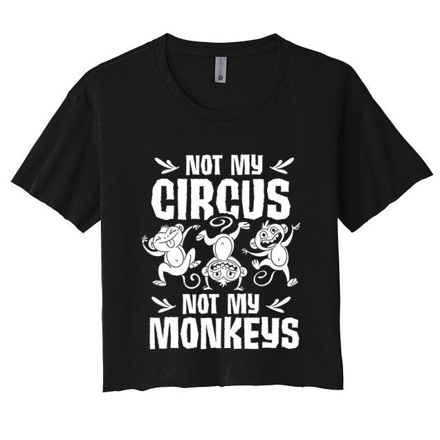 Not My Circus Not My Monkeys Saying Animal Lover Monkey Crop Top