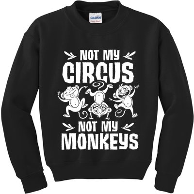 Not My Circus Not My Monkeys Saying Animal Lover Monkey Kids Sweatshirt