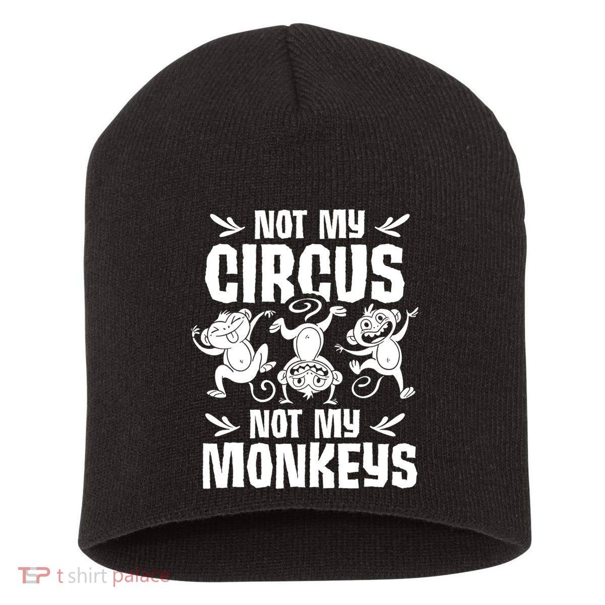 Not My Circus Not My Monkeys Saying Animal Lover Monkey Short Acrylic Beanie