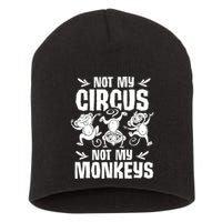 Not My Circus Not My Monkeys Saying Animal Lover Monkey Short Acrylic Beanie