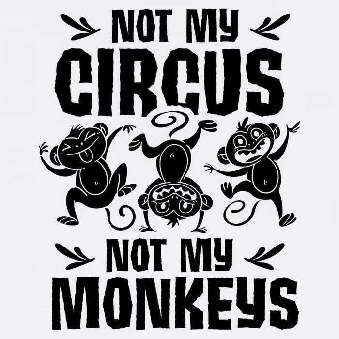 Not My Circus Not My Monkeys Saying Animal Lover Monkey Garment-Dyed Sweatshirt