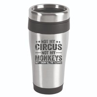 Not My Circus Not My Monkeys But I Know All The Clowns 16oz Travel Tumbler