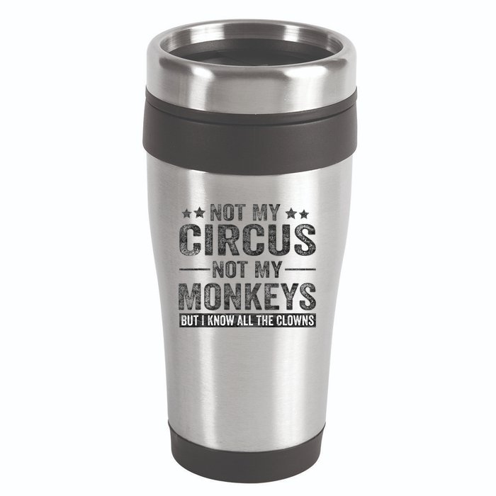 Not My Circus Not My Monkeys But I Know All The Clowns 16oz Travel Tumbler
