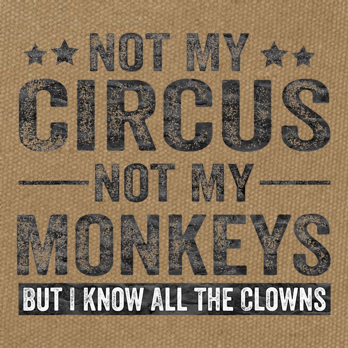 Not My Circus Not My Monkeys But I Know All The Clowns Cotton Canvas Backpack