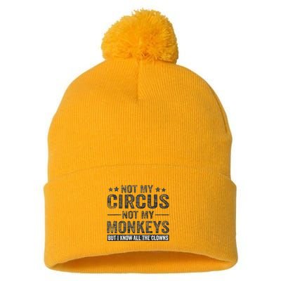 Not My Circus Not My Monkeys But I Know All The Clowns Pom Pom 12in Knit Beanie