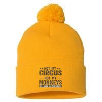 Not My Circus Not My Monkeys But I Know All The Clowns Pom Pom 12in Knit Beanie