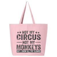 Not My Circus Not My Monkeys But I Know All The Clowns 25L Jumbo Tote