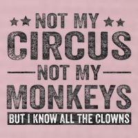 Not My Circus Not My Monkeys But I Know All The Clowns 25L Jumbo Tote