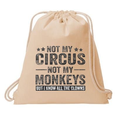 Not My Circus Not My Monkeys But I Know All The Clowns Drawstring Bag