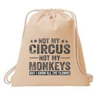 Not My Circus Not My Monkeys But I Know All The Clowns Drawstring Bag
