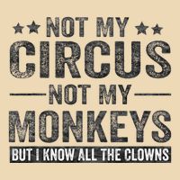 Not My Circus Not My Monkeys But I Know All The Clowns Drawstring Bag