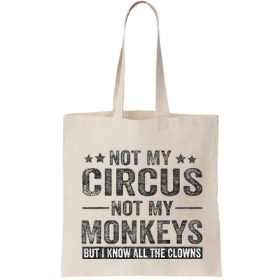 Not My Circus Not My Monkeys But I Know All The Clowns Bag